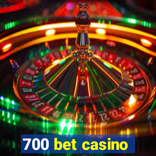 700 bet casino